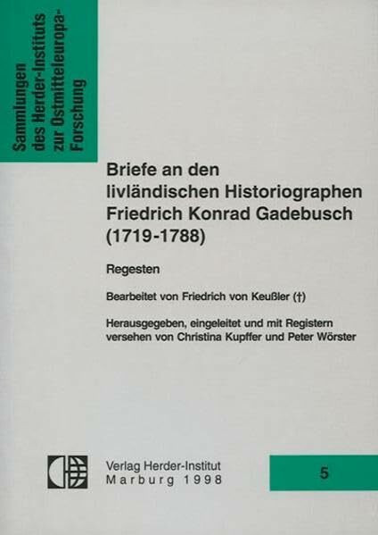 Briefe an den livländischen Historiographen Friedrich Konrad Gadebusch (1719-1788) (Sammlungen des Herder-Instituts zur Ostmitteleuropa-Forschung)