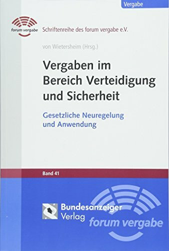 Vergaben im Bereich Verteidigung und Sicherheit: Gesetzliche Neuregelung und Anwendung (Schriftenreihe des forum vergabe)