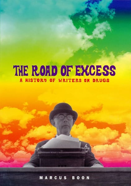 The Road of Excess: A History of Writers on Drugs