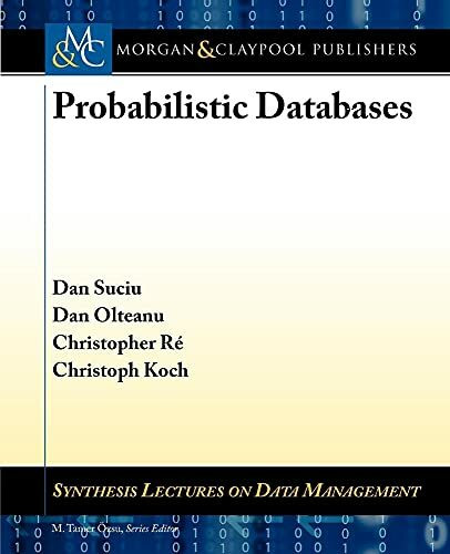 Probabilistic Databases (Synthesis Lectures on Data Management, 16, Band 16)