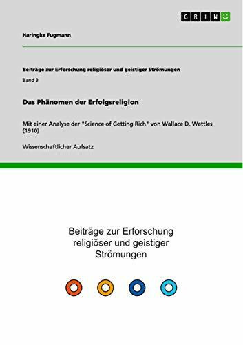 Das Phänomen der Erfolgsreligion: Mit einer Analyse der "Science of Getting Rich" von Wallace D. Wattles (1910)