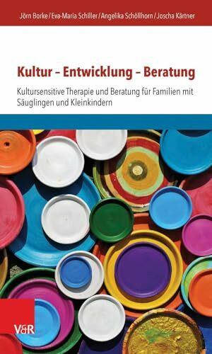 Kultur - Entwicklung - Beratung. Kultursensitive Therapie und Beratung für Familien mit Säuglingen und Kleinkindern (Verfassungsentwicklung in Europa, 345, Band 345)