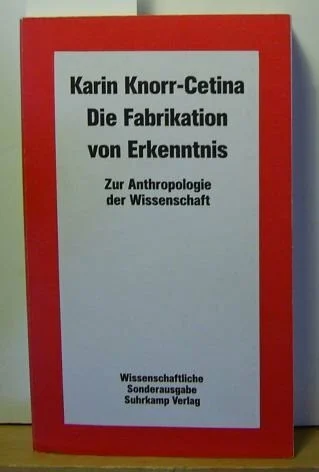 Die Fabrikation von Erkenntnis: Zur Anthropologie der Wissenschaft