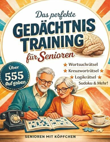 Senioren mit Köpfchen: Gedächtnistraining für Senioren: Mit diesem ultimativen XXL Rätselbuch können Sie auf unterhaltsame Weise Ihre kognitiven ... und Ihr geistiges Wohlbefinden steigern.