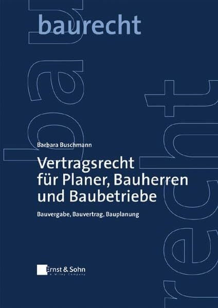Vertragsrecht für Planer, Bauherren und Baubetriebe. Bauvergabe, Bauvertrag, Bauplanung Vertragsrecht für Planer, Bauherren und Baubetriebe. Bauvergabe, Bauvertrag, Bauplanung