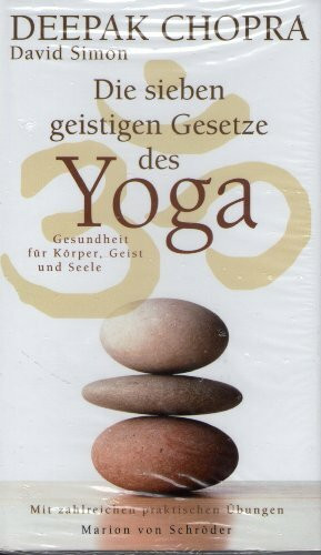 Die sieben geistigen Gesetze des Yoga: Gesundheit für Körper, Geist und Seele - mit zahlreichen praktischen Übungen