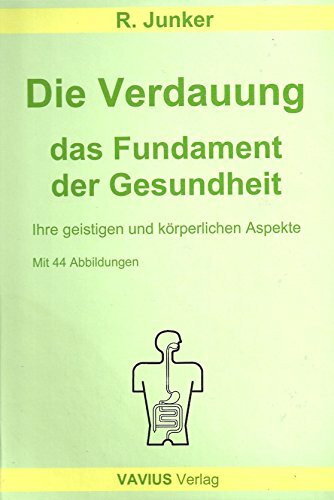 Die Verdauung, das Fundament der Gesundheit: Ihre geistigen und körperlichen Aspekte