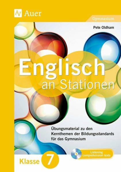 Englisch an Stationen 7 Gymnasium: Übungsmaterial zu den Kernthemen der Bildungsstandards für das Gymnasium Klasse 7 (Stationentraining Sekundarstufe Englisch)