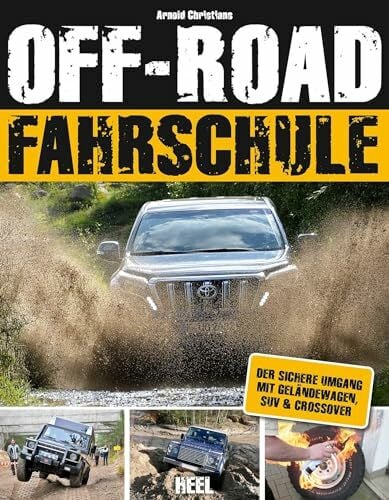 Die Off-Road-Fahrschule: Der sichere Umgang mit Gel�ndewagen, SUV & Crossover