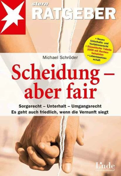 Scheidung - aber fair: Sorgerecht - Unterhalt - Umgangsrecht. Es geht auch friedlich, wenn die Vernunft siegt (stern-Ratgeber)