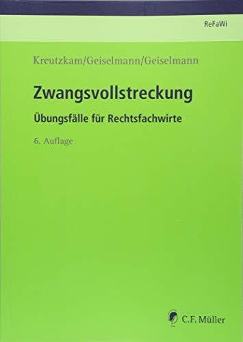 Zwangsvollstreckung: Übungsfälle für Rechtsfachwirte (Prüfungsvorbereitung Rechtsfachwirte (ReFaWi))