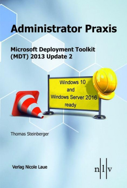 Administrator Praxis, Microsoft Deployment Toolkit (MDT) 2013 Update 1, "Windows 10 & Windows Server 2016 ready"