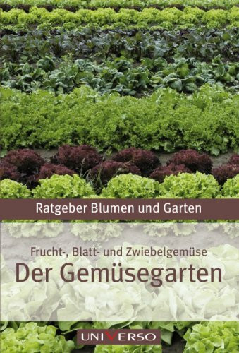 Ratgeber Garten - Der Gemüsegarten - Tomaten, Salate, Lauch und Zwiebelarten