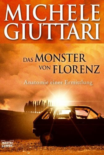 Das Monster von Florenz: Anatomie einer Ermittlung (Sachbuch. Bastei Lübbe Taschenbücher)