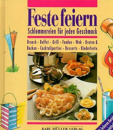 Feste feiern. Schlemmereien für jeden Geschmack