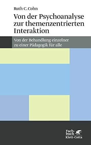 Von der Psychoanalyse zur themenzentrierten Interaktion. Von der Behandlung einzelner zu einer Pädagogik für alle