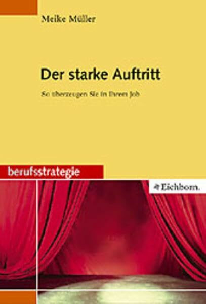 Der starke Auftritt: So überzeugen Sie in Ihrem Job