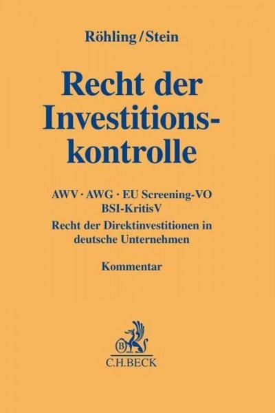 Recht der Investitionskontrolle: AWV, AWG, EU Screening-VO, BSI-KritisV, Recht der Direktinvestitionen in deutsche Unternehmen (Gelbe Erläuterungsbücher)