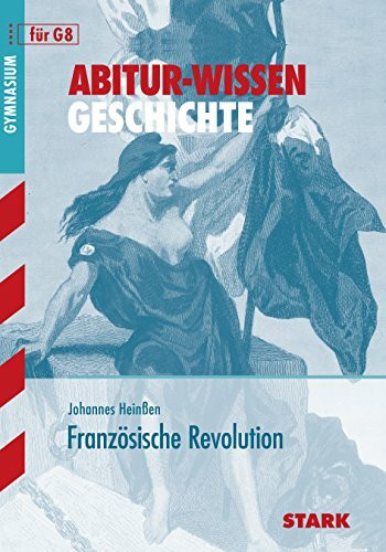STARK Abitur-Wissen - Geschichte - Die Französische Revolution (Abitur- und Prüfungswissen)