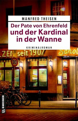 Der Pate von Ehrenfeld und der Kardinal in der Wanne: Kriminalroman (Kriminalromane im GMEINER-Verlag) (Marlon, neuer Pate von Ehrenfeld)