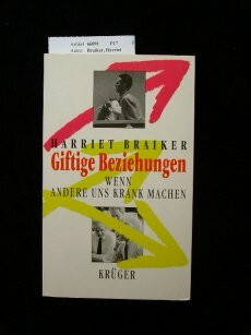 Giftige Beziehungen. wenn andere uns krank machen. 1. Auflage.