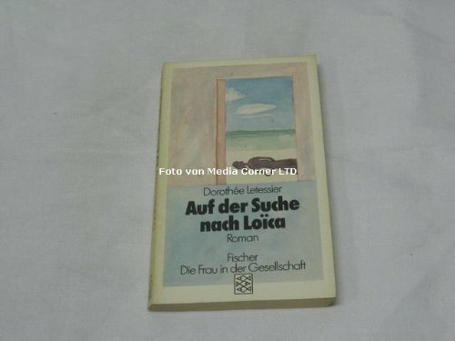 Auf der Suche nach Loica: Roman