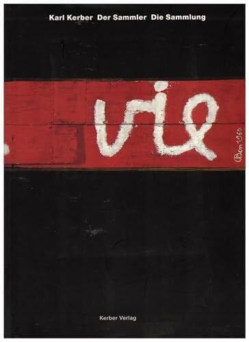La Vie: Karl Kerber - Der Sammler - Die Sammlung