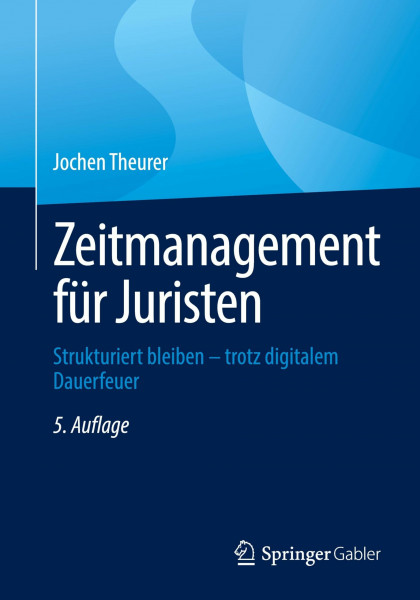 Zeitmanagement für Juristen: Strukturiert bleiben – trotz digitalem Dauerfeuer