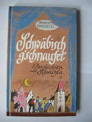 Schwäbisch g'schnaufet. Geschichten und Schwätzla