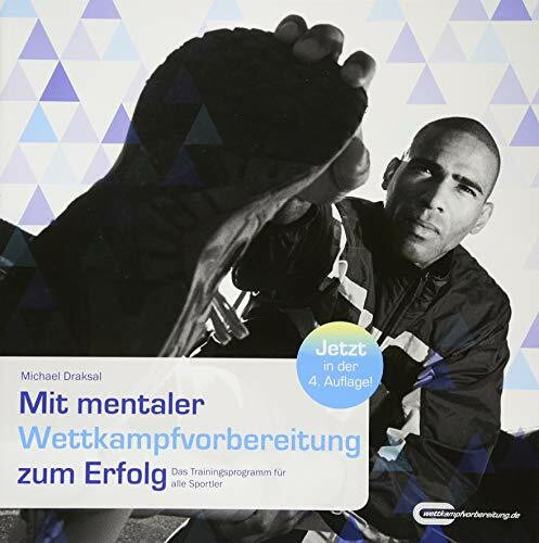 Mit mentaler Wettkampfvorbereitung zum Erfolg: Das Trainingsprogramm für alle Sportler