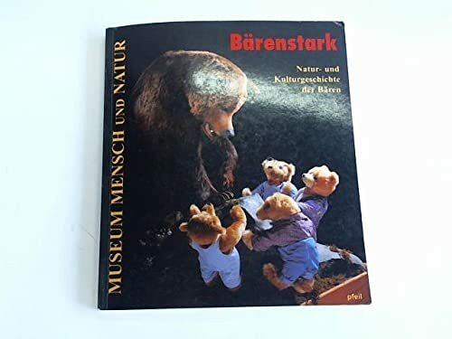 Bärenstark. Natur- und Kulturgeschichte der Bären