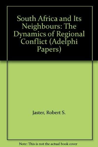 South Africa and Its Neighbours: The Dynamics of Regional Conflict (Adelphi Papers)