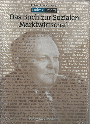 100 Jahre Ludwig Erhard 1897-1997, Das Buch zur Sozialen Marktwirtschaft: Ein Jubiläumsband zum 100. Geburtstag