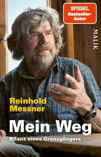 Mein Weg: Bilanz eines Grenzgängers | Zusammenschau der aussagekräftigsten Interviews und persönlicher Texte von Reinhold Messner