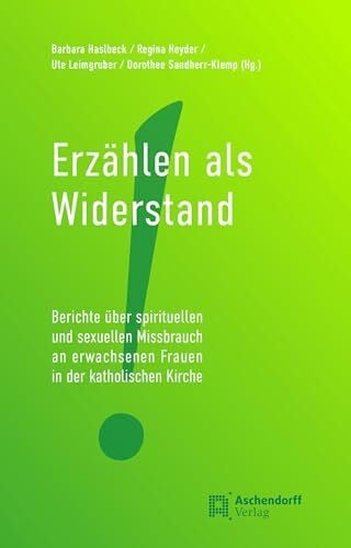 Erzählen als Widerstand: Berichte über spirituellen und sexuellen Missbrauch an erwachsenen Frauen in der katholischen Kirche