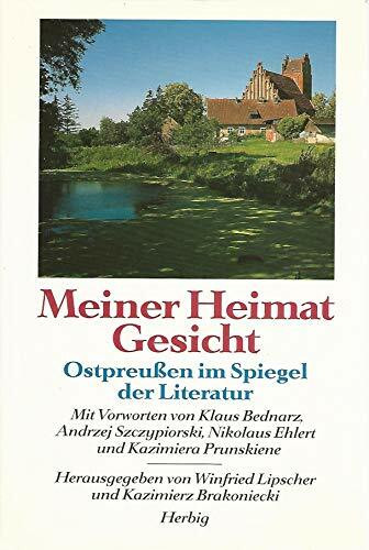 Meiner Heimat Gesicht: Ostpreussen im Spiegel der Literatur