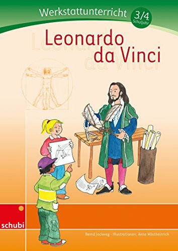 Leonardo da Vinci: Werkstatt 3. / 4. Schuljahr (Werkstätten 3./4. Schuljahr)