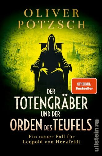 Der Totengräber und der Orden des Teufels: Ein neuer Fall für Leopold von Herzfeldt | Grabschändung und ein bestialischer Mord zwingen den Totengräber zu ermitteln (Die Totengräber-Serie, Band 5)