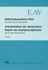 Elektroakupunktur-Fibel: Interpretation der Akupunktur-Regeln des Energieausgleiches durch Dr. med. Reinhold Voll