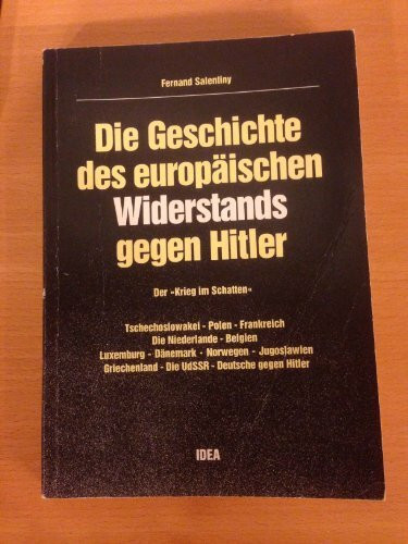 Die Geschichte des europäischen Widerstands gegen Hitler. Der Krieg im Schatten
