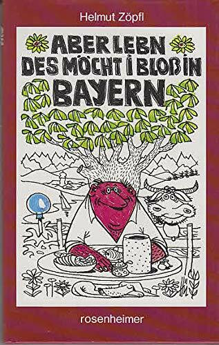 Aber lebn, des möcht i bloss in Bayern