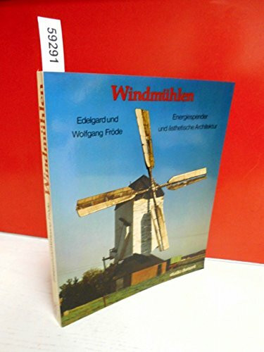Windmühlen: Energiespender und ästhetische Architektur