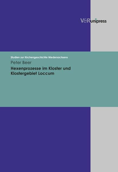 Hexenprozesse im Kloster und Klostergebiet Loccum. Studien zur Kirchengeschichte Niedersachsens