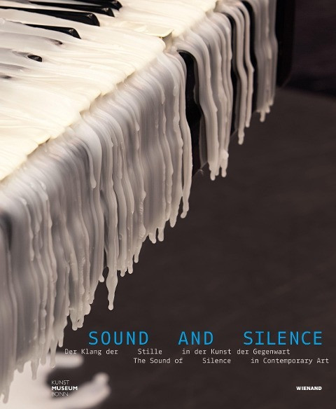 Sound and Silence. Der Klang der Stille in der Kunst der Gegenwart
