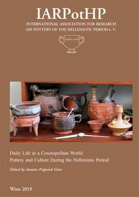 Daily Life in a Cosmopolitan World. Pottery and Culture During the Hellenistic Period