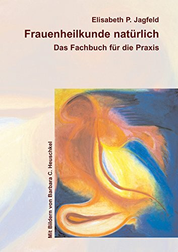 Frauenheilkunde natürlich: Das Fachbuch für die Praxis