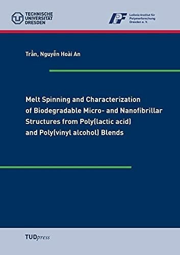 Melt Spinning and Characterization of Biodegradable Micro- and Nanofibrillar Structures from Poly(lactic acid) and Poly(vinyl alcohol) Blends Melt Spinning and Characterization of Biodegradable Micro- and Nanofibrillar Structures from Poly(lactic acid) and Poly(vinyl alcohol) Blends