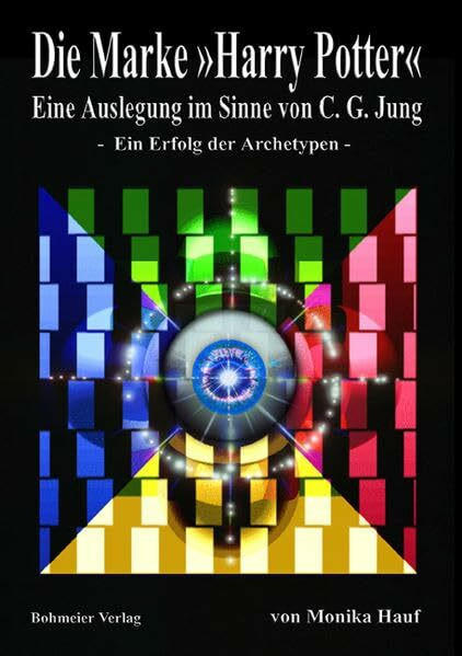 Die Marke "Harry Potter": Eine Auslegung im Sinne von C. G. Jung - Ein Erfolg der Archetypen