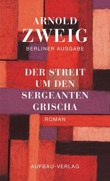 Der Streit um den Sergeanten Grischa: Roman. Berliner Ausgabe, Band I/2