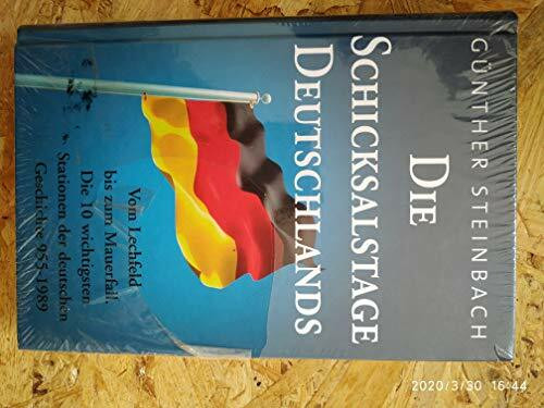 Die Schicksalstage Deutschlands: Die 10 wichtigsten Stationen der deutschen Geschichte